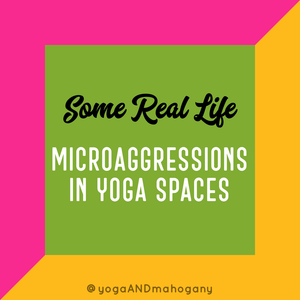Say WHAT?: Microaggressions in Yoga Spaces