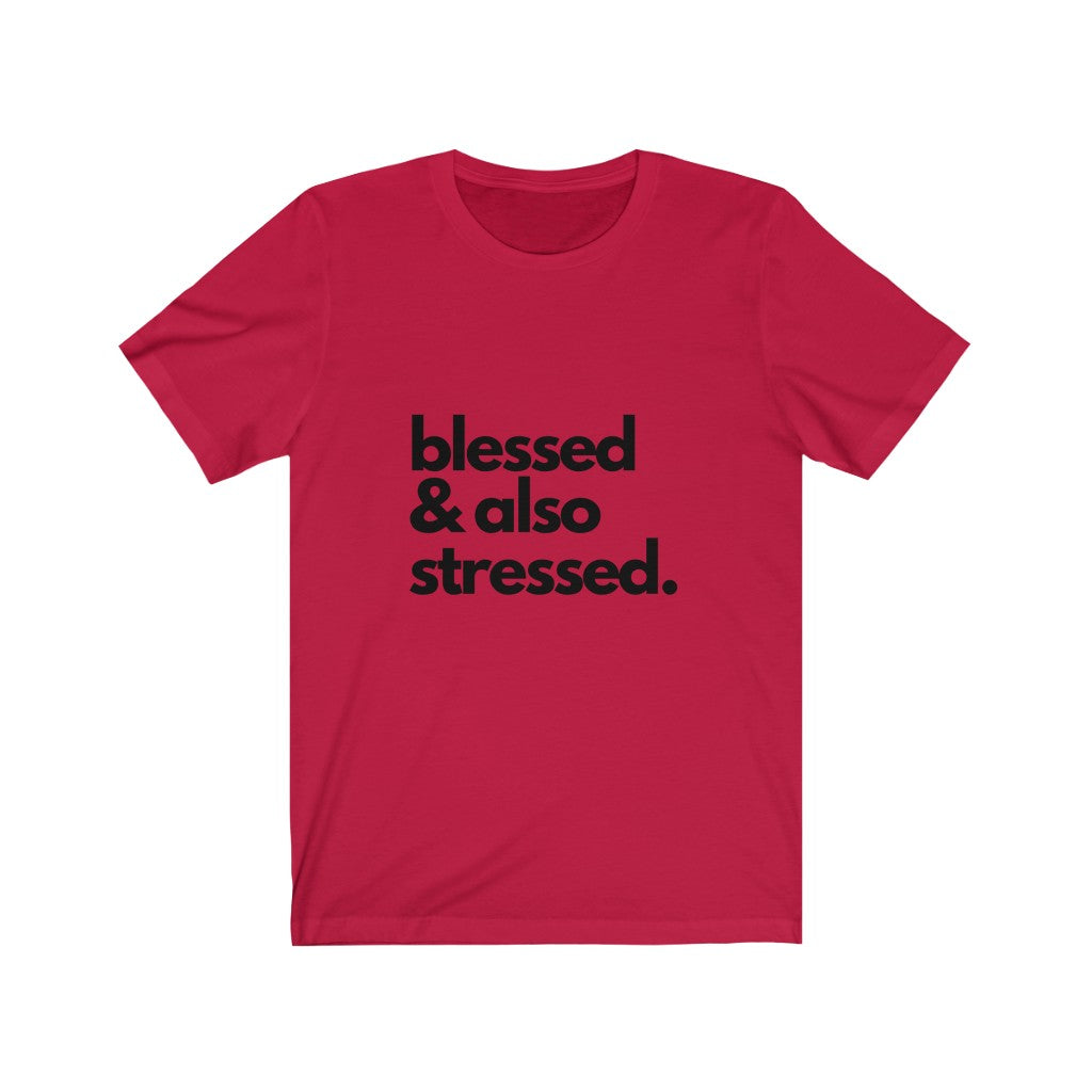 The Blessed and Stressed Tee