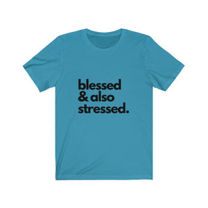 The Blessed and Stressed Tee