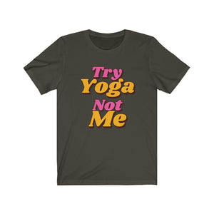 Try Yoga Not Me deep olive t-shirt with magenta and orange letters 