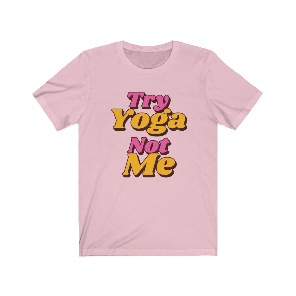 Try Yoga Not Me millennial pink t-shirt with magenta and orange letters 