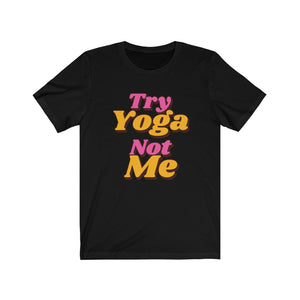 Try Yoga Not Me Black t-shirt with magenta and orange letters 